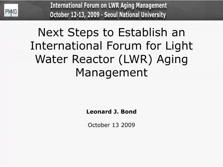 next steps to establish an international forum for light water reactor lwr aging management