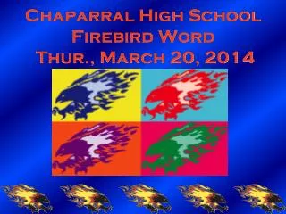 Chaparral High School Firebird Word Thur., March 20, 2014