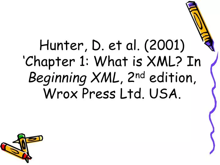 hunter d et al 2001 chapter 1 what is xml in beginning xml 2 nd edition wrox press ltd usa