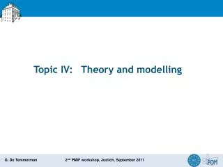 Topic IV:	 Theory and modelling