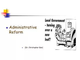 Administrative Reform (Dr. Christopher Gan)