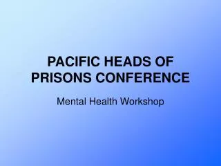 PACIFIC HEADS OF PRISONS CONFERENCE