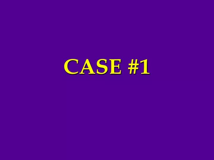 case 1