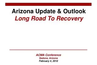 Arizona Update &amp; Outlook Long Road To Recovery