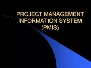 PROJECT MANAGEMENT INFORMATION SYSTEM (PMIS)