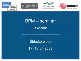bpm semin r 3 ro n k trbsk pleso 17 18 04 2008