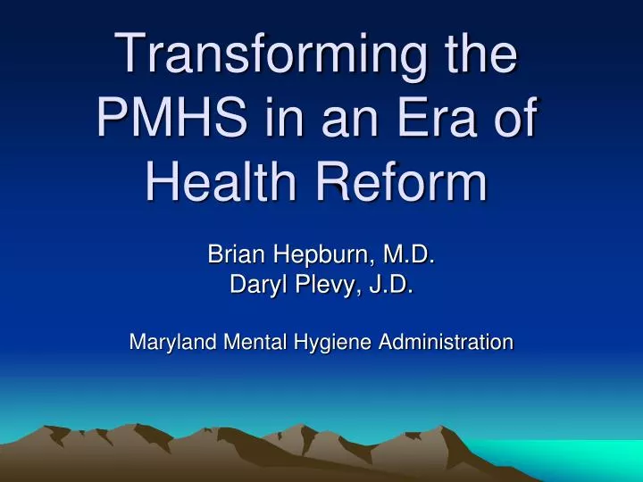 transforming the pmhs in an era of health reform
