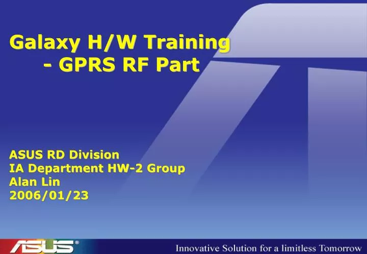 galaxy h w training gprs rf part asus rd division ia department hw 2 group alan lin 2006 01 23