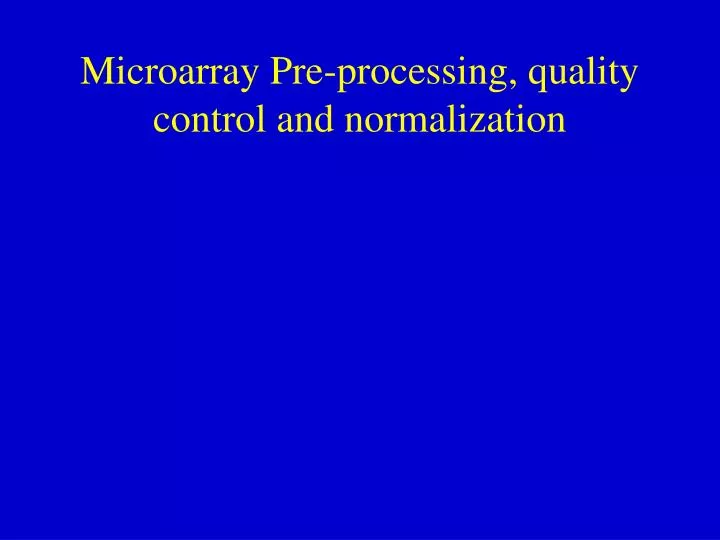 microarray pre processing quality control and normalization