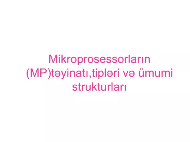 mikroprosessorlar n mp t yinat tipl ri v mumi strukturlar