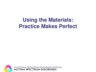 Using the Materials: Practice Makes Perfect