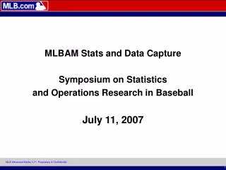 MLBAM Stats and Data Capture Symposium on Statistics and Operations Research in Baseball