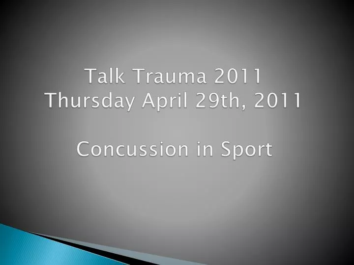 talk trauma 2011 thursday april 29th 2011 concussion in sport