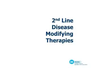 2 nd Line Disease Modifying Therapies