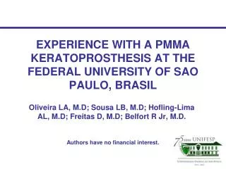 EXPERIENCE WITH A PMMA KERATOPROSTHESIS AT THE FEDERAL UNIVERSITY OF SAO PAULO, BRASIL