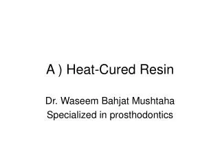 A ) Heat-Cured Resin