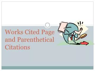 Works Cited Page and Parenthetical Citations