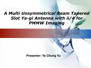 A Multi Unsymmetrical Beam Tapered Slot Ya-gi Antenna with ?/4 for PMMW Imaging