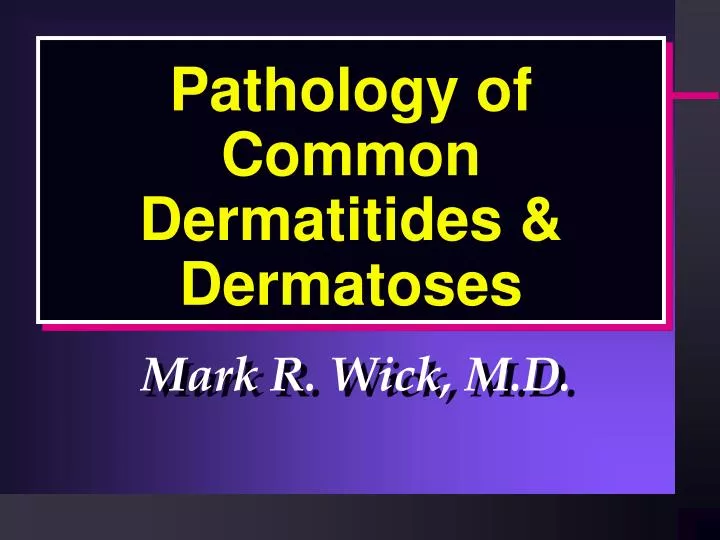 pathology of common dermatitides dermatoses