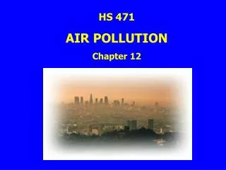 HS 471 AIR POLLUTION Chapter 12