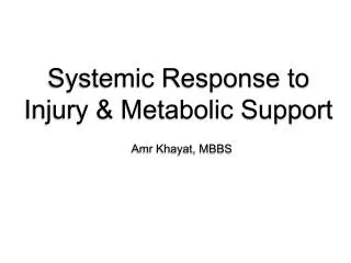 Systemic Response to Injury &amp; Metabolic Support