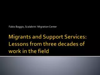 Migrants and Support Services: Lessons from three decades of work in the field