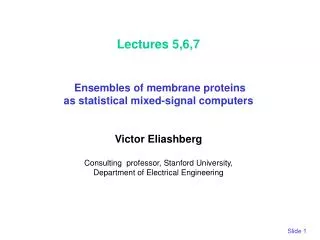 Lectures 5,6,7 Ensembles of membrane proteins as statistical mixed-signal computers