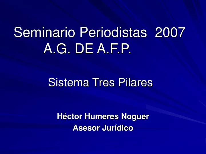 seminario periodistas 2007 a g de a f p sistema tres pilares