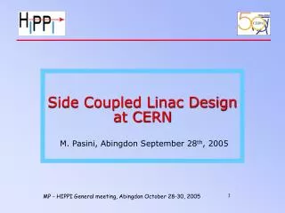 Side Coupled Linac Design at CERN M. Pasini, Abingdon September 28 th , 2005