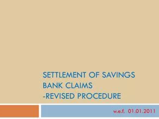 Settlement of Savings Bank Claims -Revised Procedure