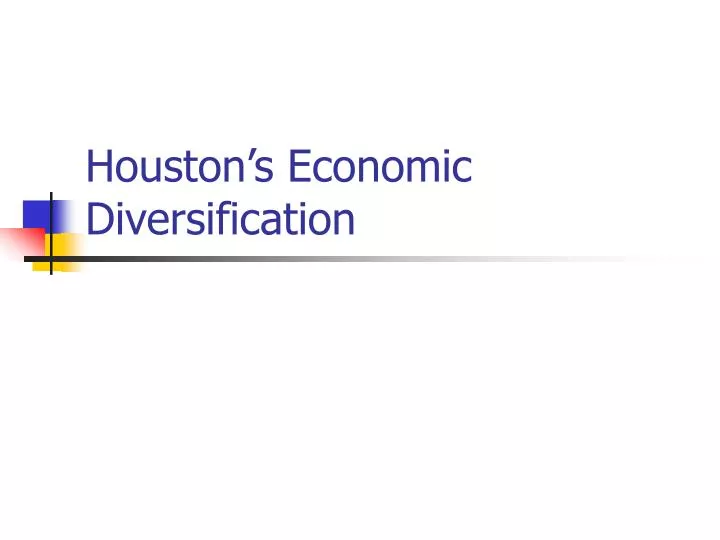 houston s economic diversification
