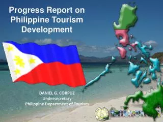 DANIEL G. CORPUZ Undersecretary Philippine Department of Tourism