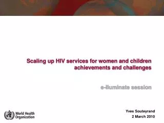 Scaling up HIV services for women and children achievements and challenges e-lluminate session