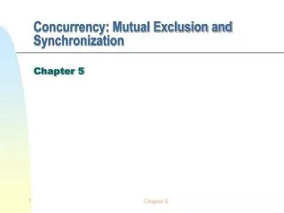 Concurrency: Mutual Exclusion and Synchronization
