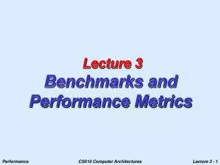 Lecture 3 Benchmarks and Performance Metrics
