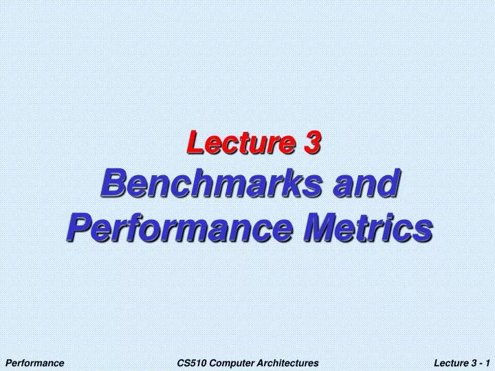 lecture 3 benchmarks and performance metrics