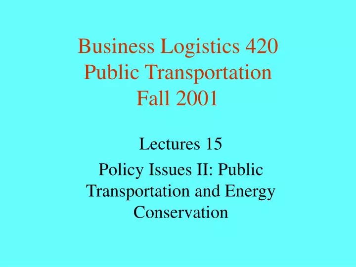 business logistics 420 public transportation fall 2001