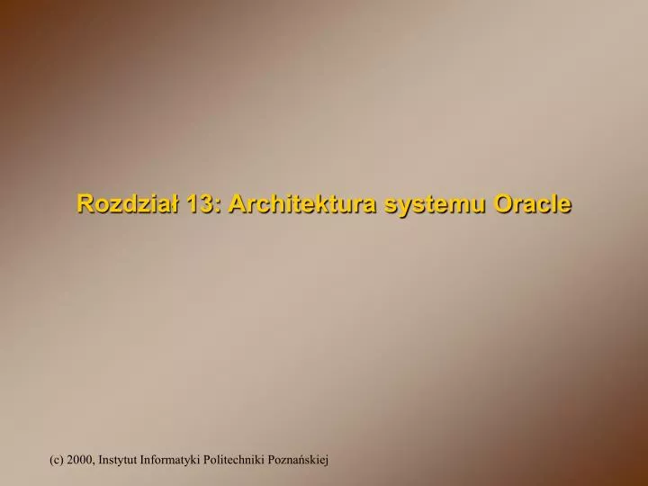 rozdzia 13 architektura systemu oracle