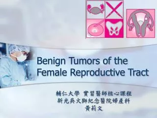 Benign Tumors of the Female Reproductive Tract