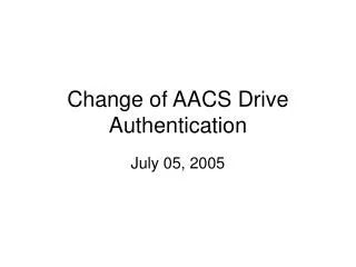 Change of AACS Drive Authentication