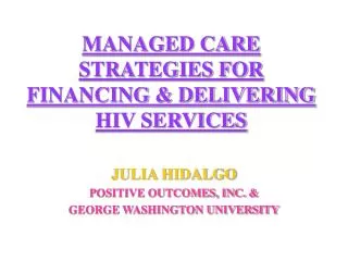 MANAGED CARE STRATEGIES FOR FINANCING &amp; DELIVERING HIV SERVICES