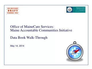Office of MaineCare Services: Maine Accountable Communities Initiative Data Book Walk-Through