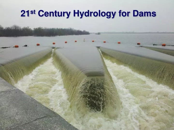 21 st century hydrology for dams