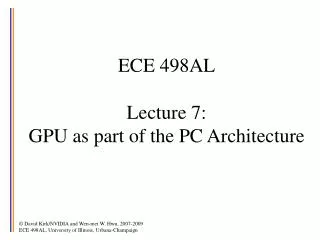 ECE 498AL Lecture 7: GPU as part of the PC Architecture
