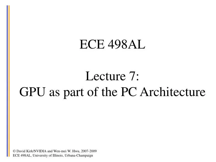 ece 498al lecture 7 gpu as part of the pc architecture