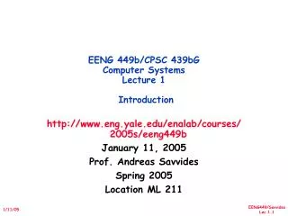 EENG 449b/CPSC 439bG Computer Systems Lecture 1 Introduction