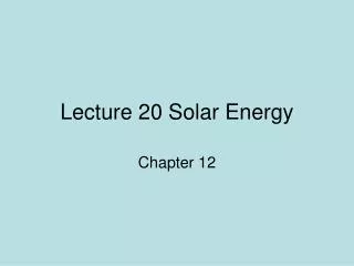 Lecture 20 Solar Energy