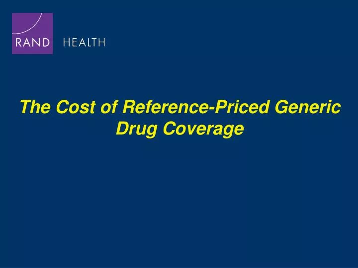 the cost of reference priced generic drug coverage