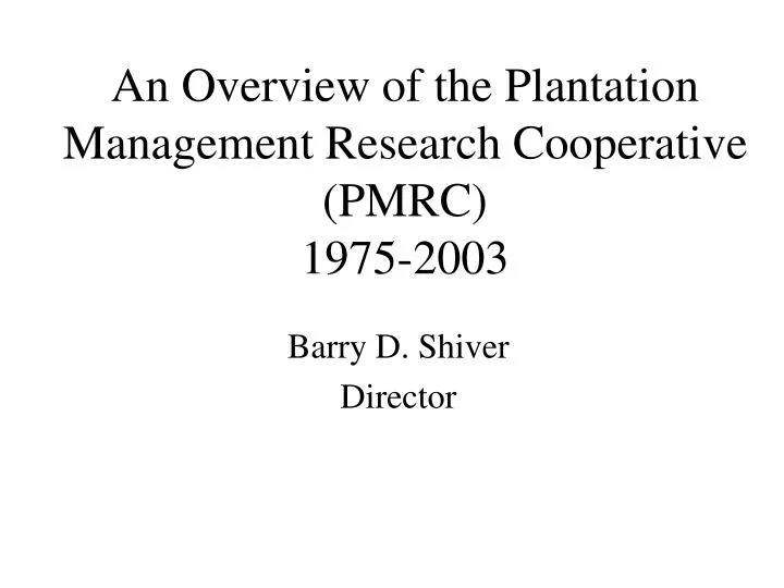 an overview of the plantation management research cooperative pmrc 1975 2003