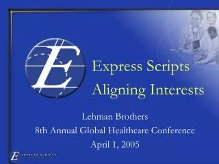 Lehman Brothers 8th Annual Global Healthcare Conference April 1, 2005